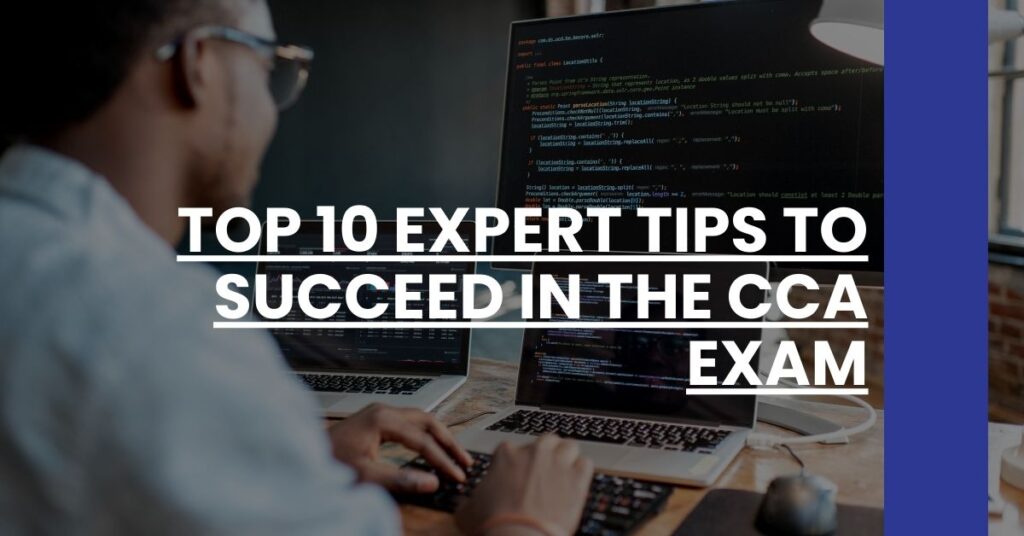 Top 10 Expert Tips to Succeed in the CCA Exam Feature Image